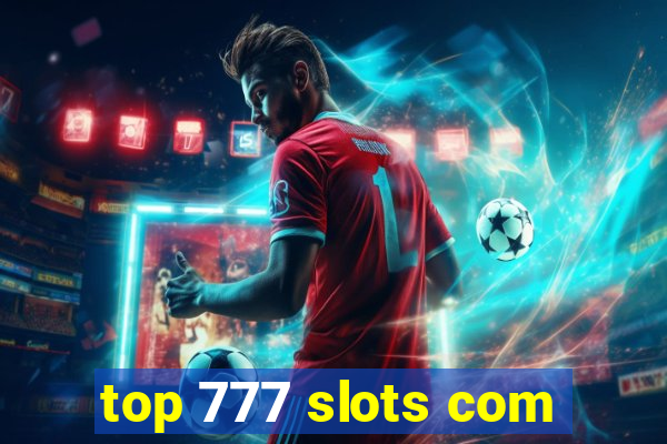 top 777 slots com